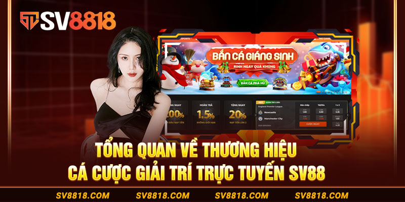 1-tong-quan-ve-thuong-hieu-ca-cuoc-giai-tri-truc-tuyen-sv88
